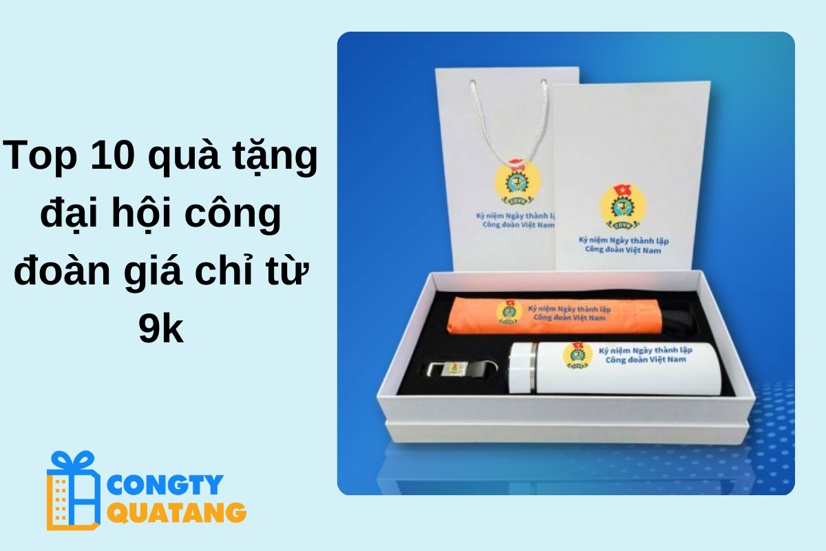 Top 10 quà tặng đại hội công đoàn giá chỉ từ 9k