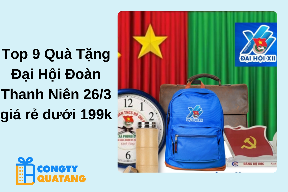 Top 9 Quà Tặng Đại Hội Đoàn Thanh Niên 26/3 giá rẻ dưới 199k