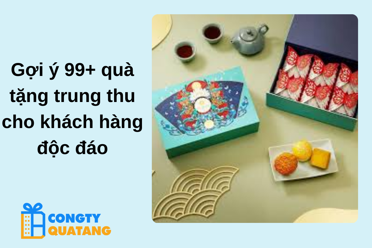 Gợi ý 99+ quà tặng trung thu cho khách hàng độc đáo