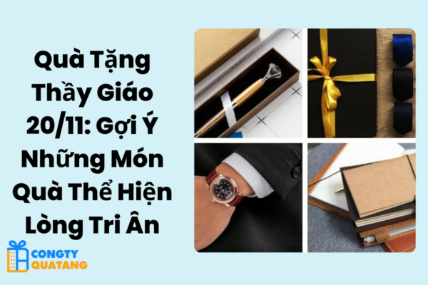 Quà Tặng Thầy Giáo 20/11: Gợi Ý Những Món Quà Thể Hiện Lòng Tri Ân