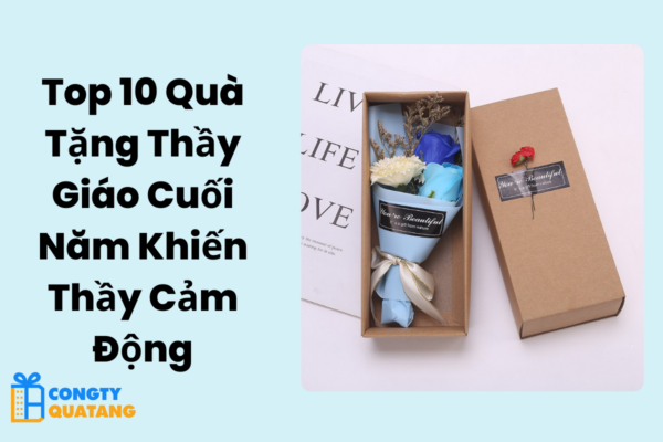 Top 10 Quà Tặng Thầy Giáo Cuối Năm Khiến Thầy Cảm Động