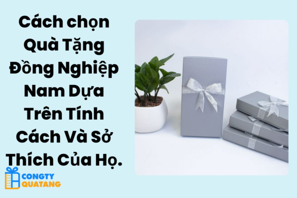 Cách chọn Quà Tặng Đồng Nghiệp Nam