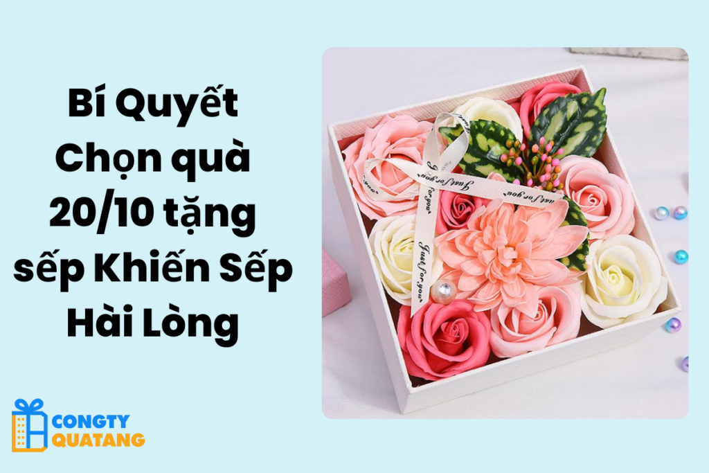 Bí Quyết Chọn quà 20/10 tặng sếp Khiến Sếp Hài Lòng