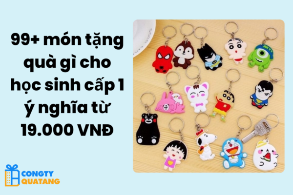 99+ món tặng quà gì cho học sinh cấp 1 ý nghĩa từ 19.000 VNĐ