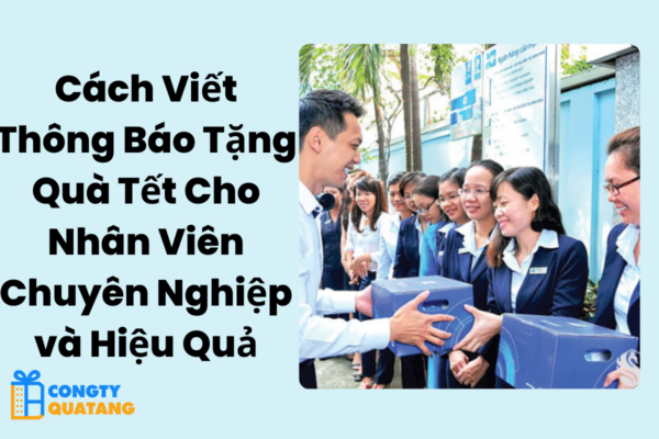 Cách Viết Thông Báo Tặng Quà Tết Cho Nhân Viên