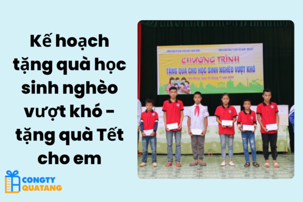 Kế hoạch tặng quà học sinh nghèo vượt khó - tặng quà Tết cho em