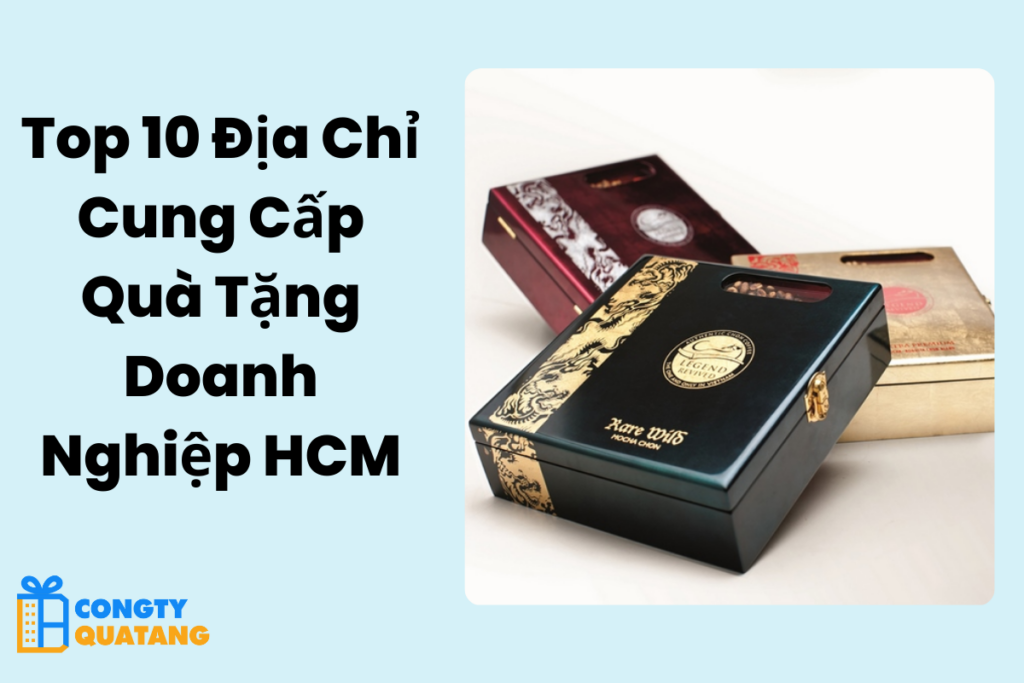 tps://congtyquatang.com.vn/qua-tang-doanh-nghiep-hcm/ Top 5 Địa Chỉ Cung Cấp Quà Tặng Doanh Nghiệp HCM