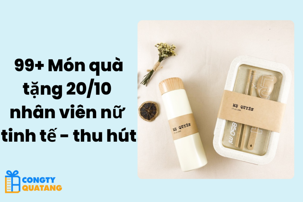 99+ Món quà tặng 20/10 nhân viên nữ tinh tế - thu hút