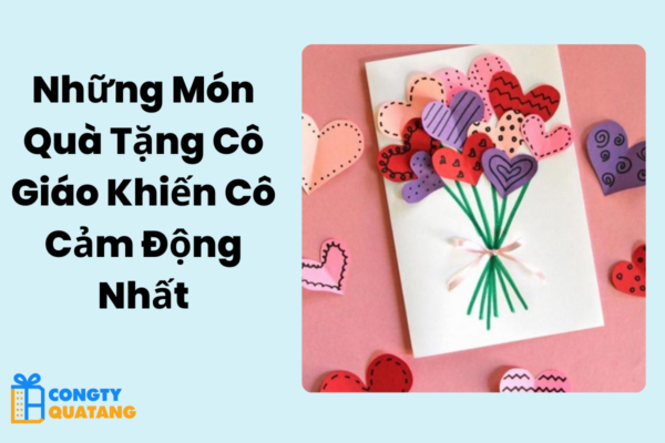 Những Món Quà ý nghĩa tặng Cô Giáo Khiến Cô Cảm Động Nhất