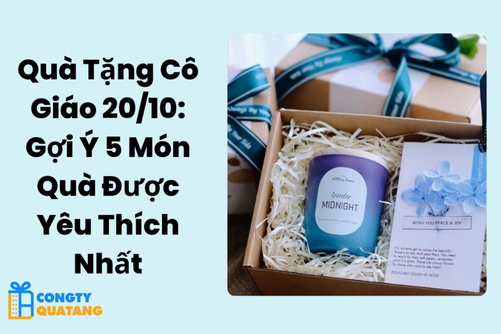 Quà Tặng Cô Giáo 20/10: Gợi Ý 5 Món Quà Được Yêu Thích Nhất