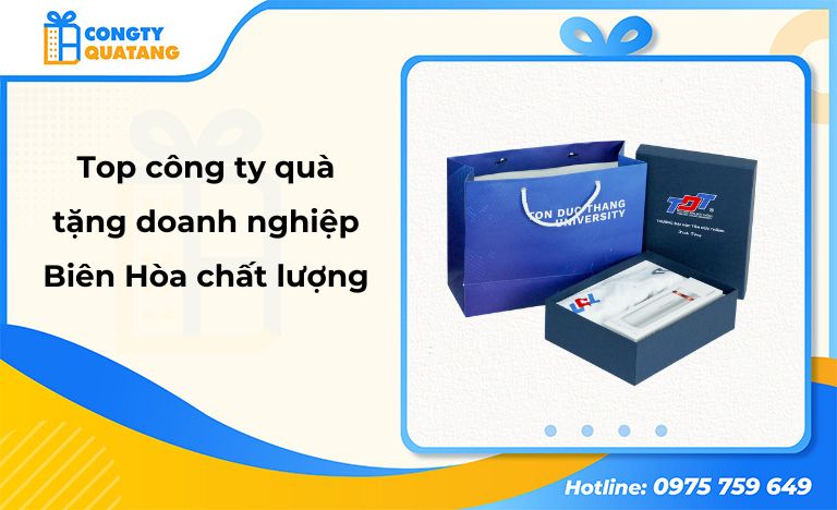 Top 5+ công ty quà tặng doanh nghiệp Biên Hòa chuyên nghiệp, chất lượng - Congtyquatang.com