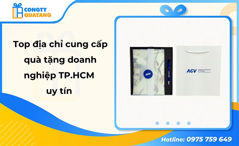 Top 5+ địa chỉ cung cấp quà tặng doanh nghiệp TP.HCM uy tín nhất - Congtyquatang.com