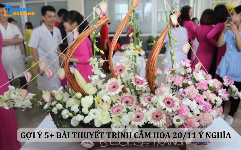 [Gợi Ý] 5+ Bài Thuyết Trình Cắm Hoa 20/11 Hay, Ý Nghĩa Nhất - Công ty Quà tặng