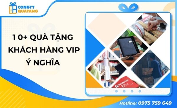 List 10+ quà tặng khách hàng vip ý nghĩa năm 2025