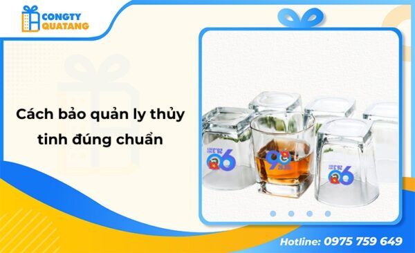 Cách bảo quản ly thủy tinh đúng chuẩn, sáng đẹp và bền lâu