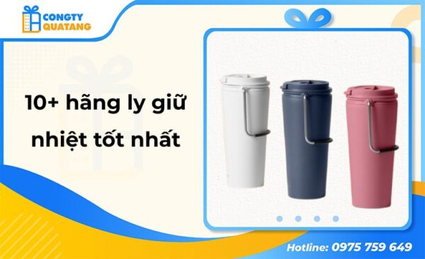 TOP 10+ hãng ly giữ nhiệt tốt, xứng đáng đầu tư sử dụng lâu dài