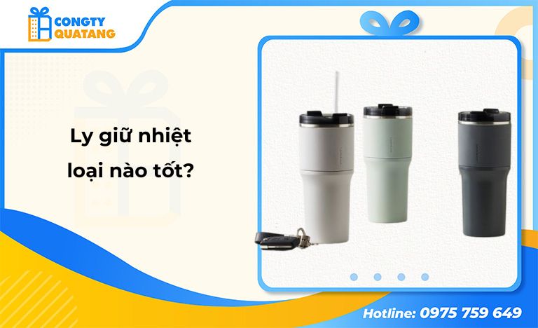 Ly giữ nhiệt loại nào tốt? Gợi ý 10+ thương hiệu xứng đáng đầu tư hiện nay