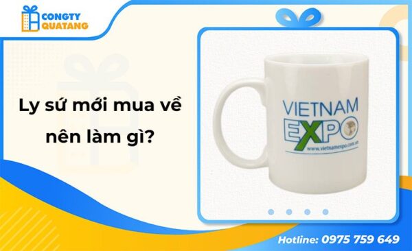 Ly sứ mới mua về nên làm gì để sạch, an toàn và bền đẹp?