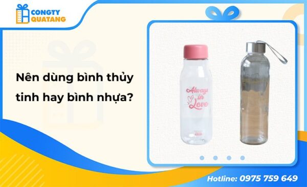 Nên dùng bình thủy tinh hay bình nhựa? Lời khuyên từ chuyên gia