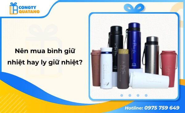 Nên mua bình giữ nhiệt hay ly giữ nhiệt? Đâu là lựa chọn tốt hơn?