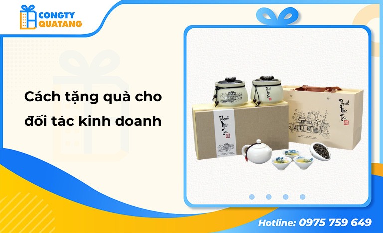 Cách tặng quà cho đối tác kinh doanh khéo léo, hiệu quả