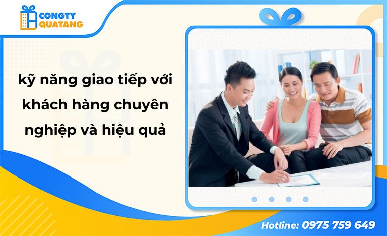 10 kỹ năng giao tiếp với khách hàng chuyên nghiệp và hiệu quả - Congtyquatang.com