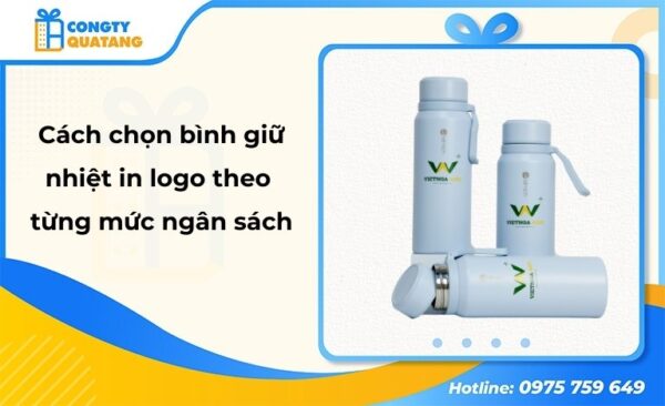Hướng dẫn chọn bình nước giữ nhiệt in logo theo mức ngân sách cụ thể