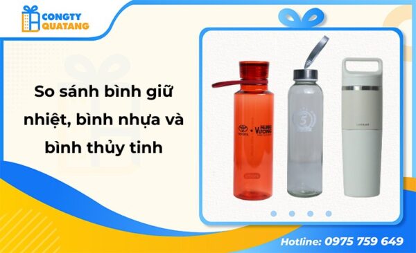 So sánh bình giữ nhiệt in logo với bình nhựa, bình thủy tinh in logo? Nên chọn loại nào?
