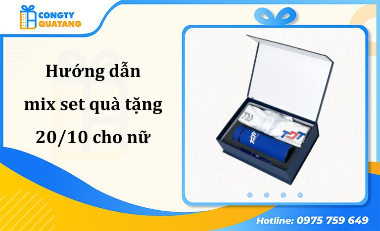 Hướng dẫn mix set quà 20/10 cho nữ: Chọn sản phẩm, màu sắc, hộp, thiệp - congtyquatang.com.vn